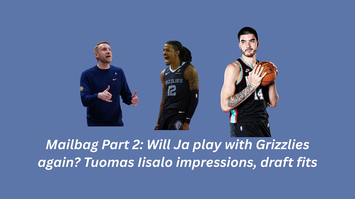 Will Ja play with Grizzlies again? Tuomas Iisalo impressions, draft fits