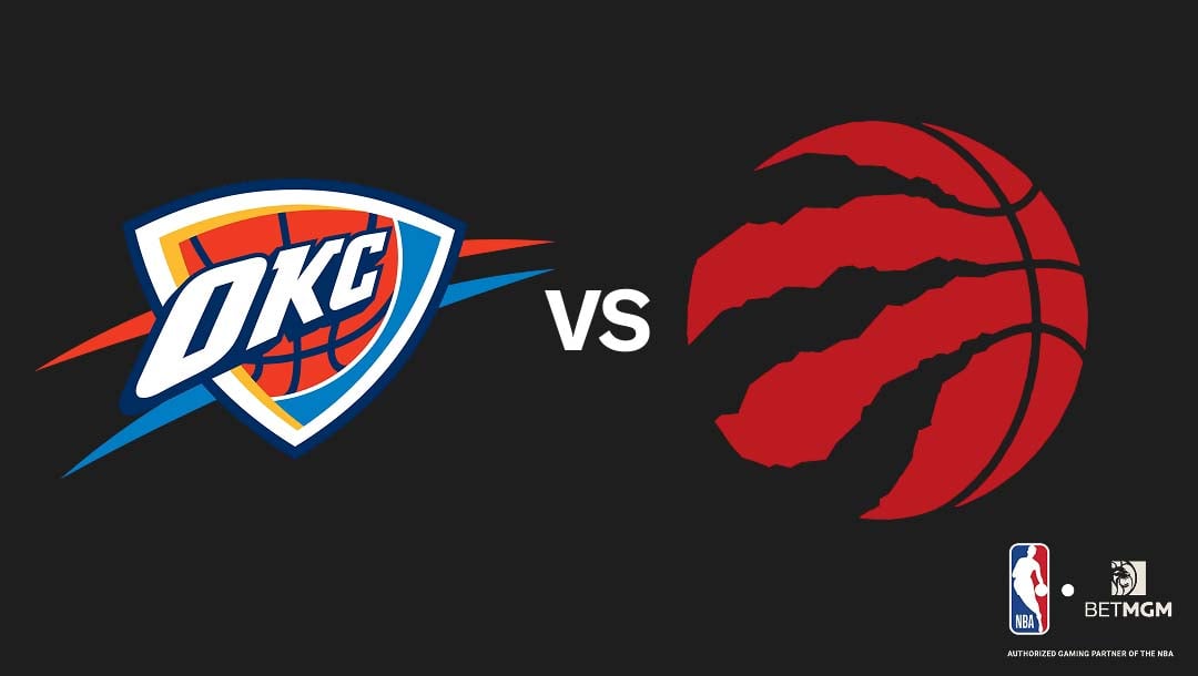 Thunder vs Raptors Prediction, Odds, Best Bets & Team Props