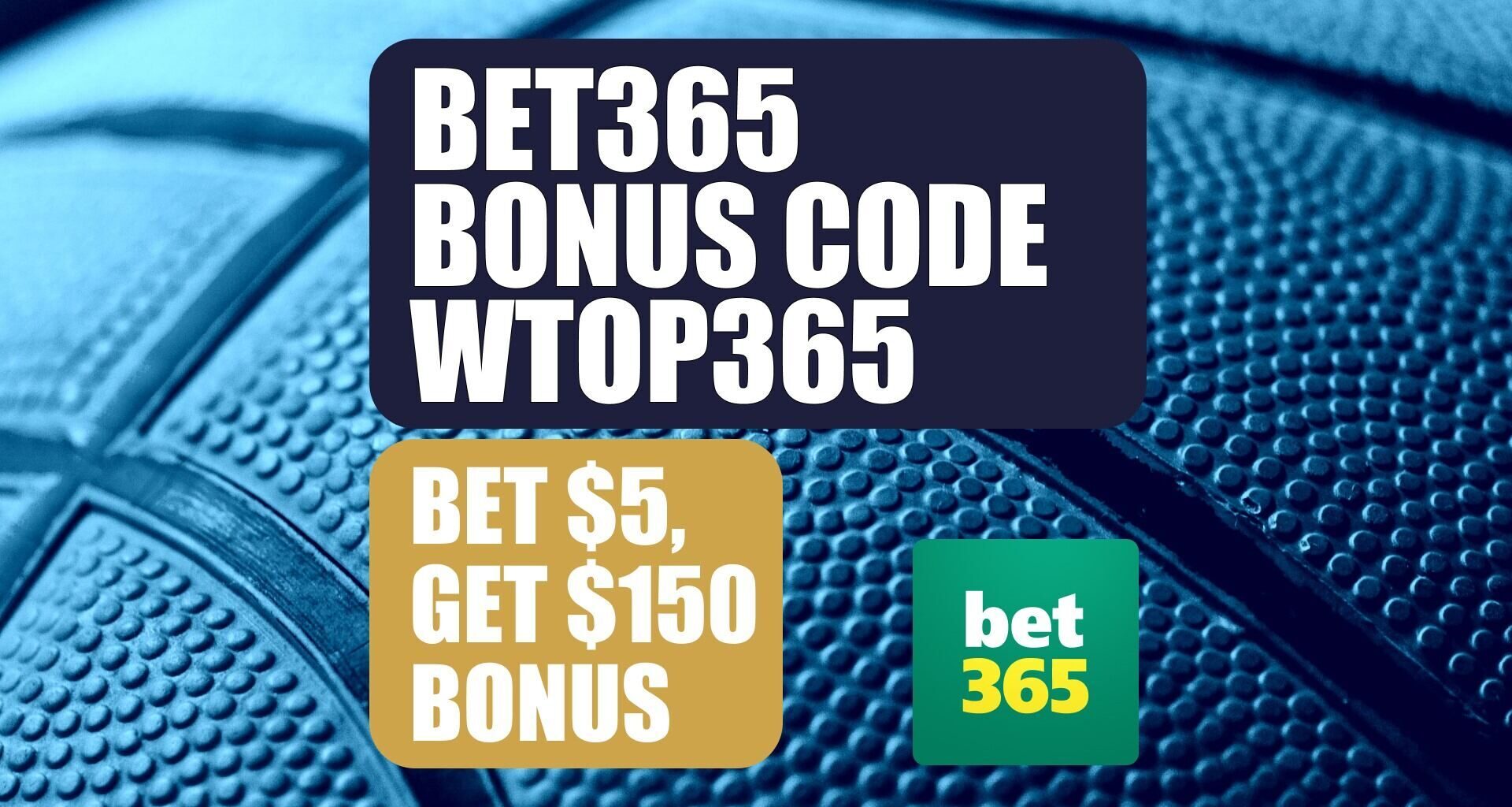 Bet365 Bonus Code WTOP365: Claim $150 Bonus for NBA, NCAAB Games This Week