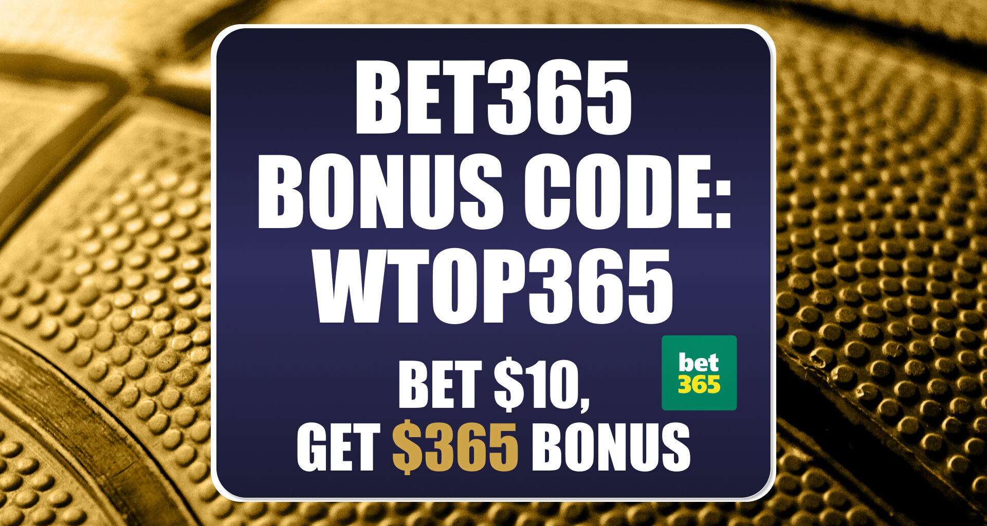 Bet365 Bonus Code WTOP365: Claim $365 Bonus for CBB, NBA Games Sunday