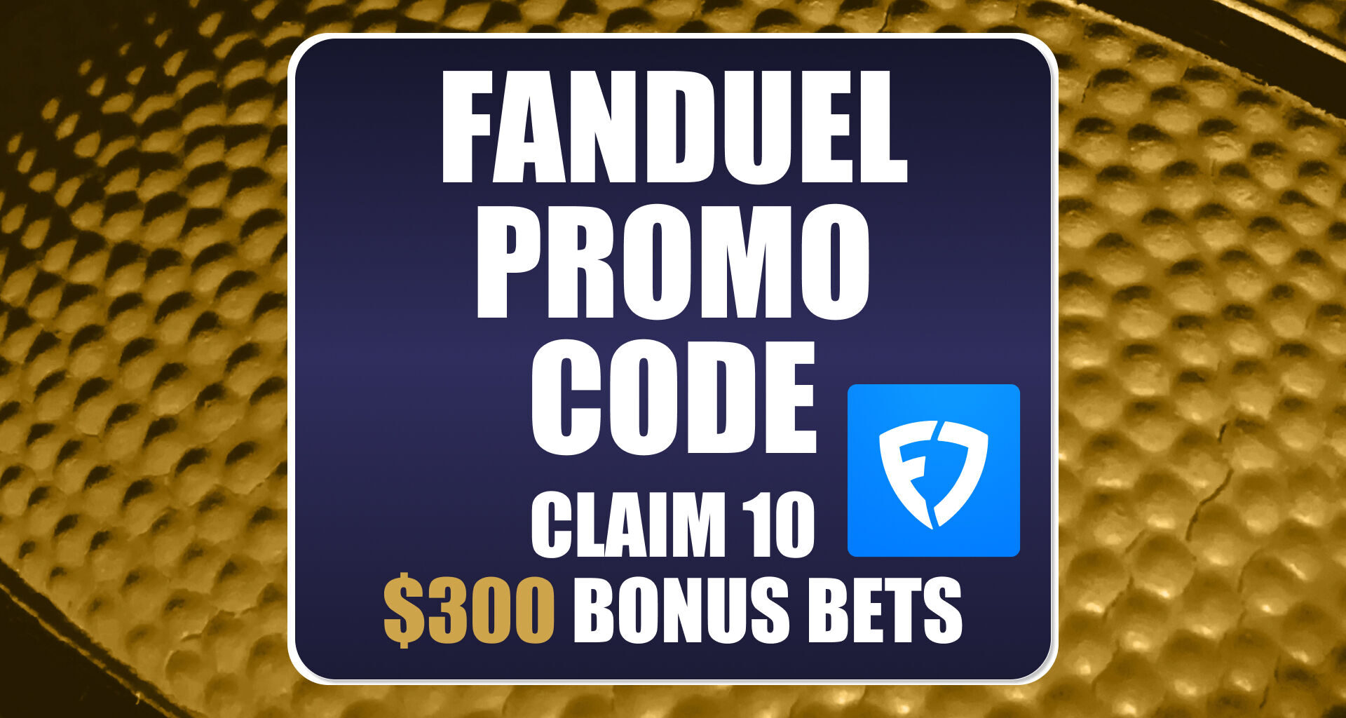 FanDuel Promo Code: Get 10 x $300 Bonus Bets for NBA, NCAAB Games