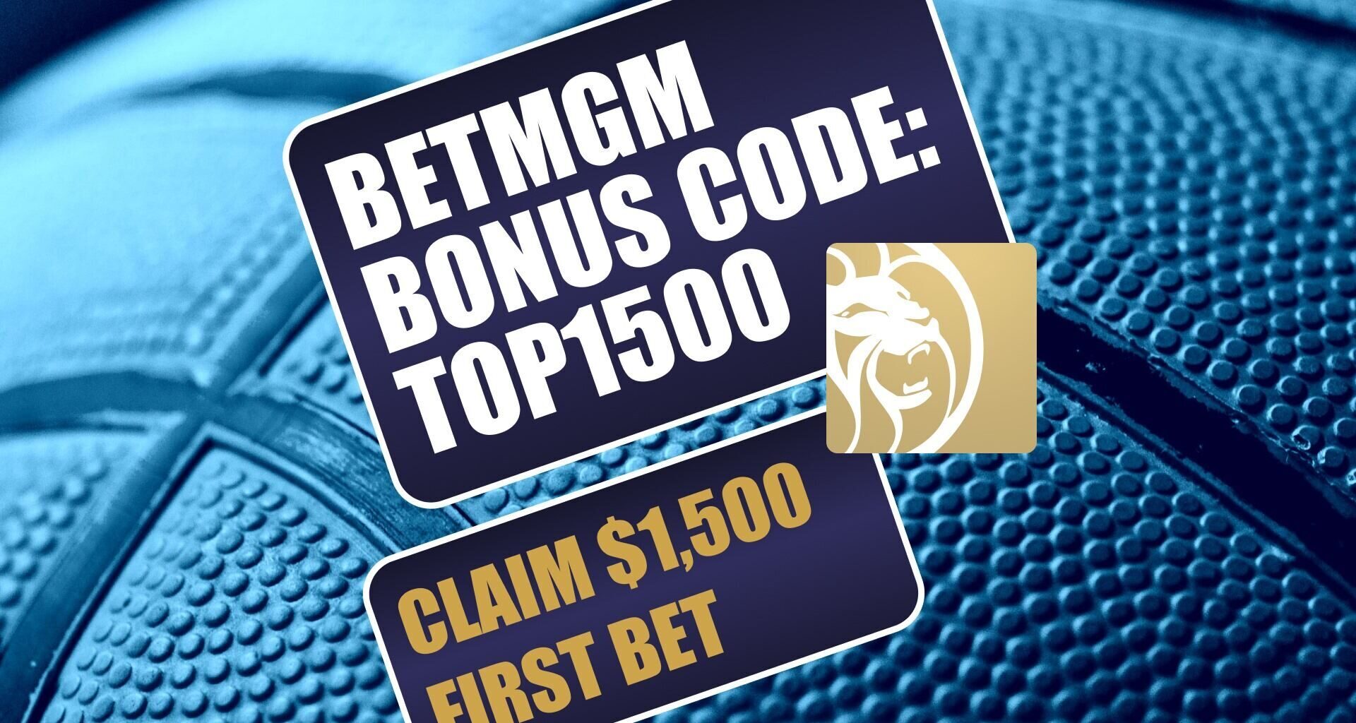 BetMGM Bonus Code TOP1500: Get $1,500 Bonus for Wolves-76ers, NBA, Final Four
