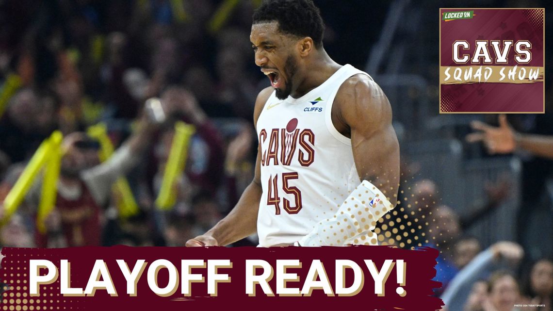CAVS SQUAD SHOW: Are the Cleveland Cavaliers READY for Playoff Basketball?