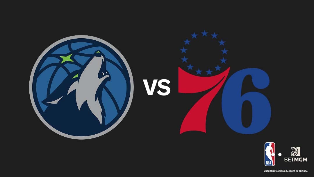 Timberwolves vs 76ers Prediction, Odds, Best Bets & Team Props