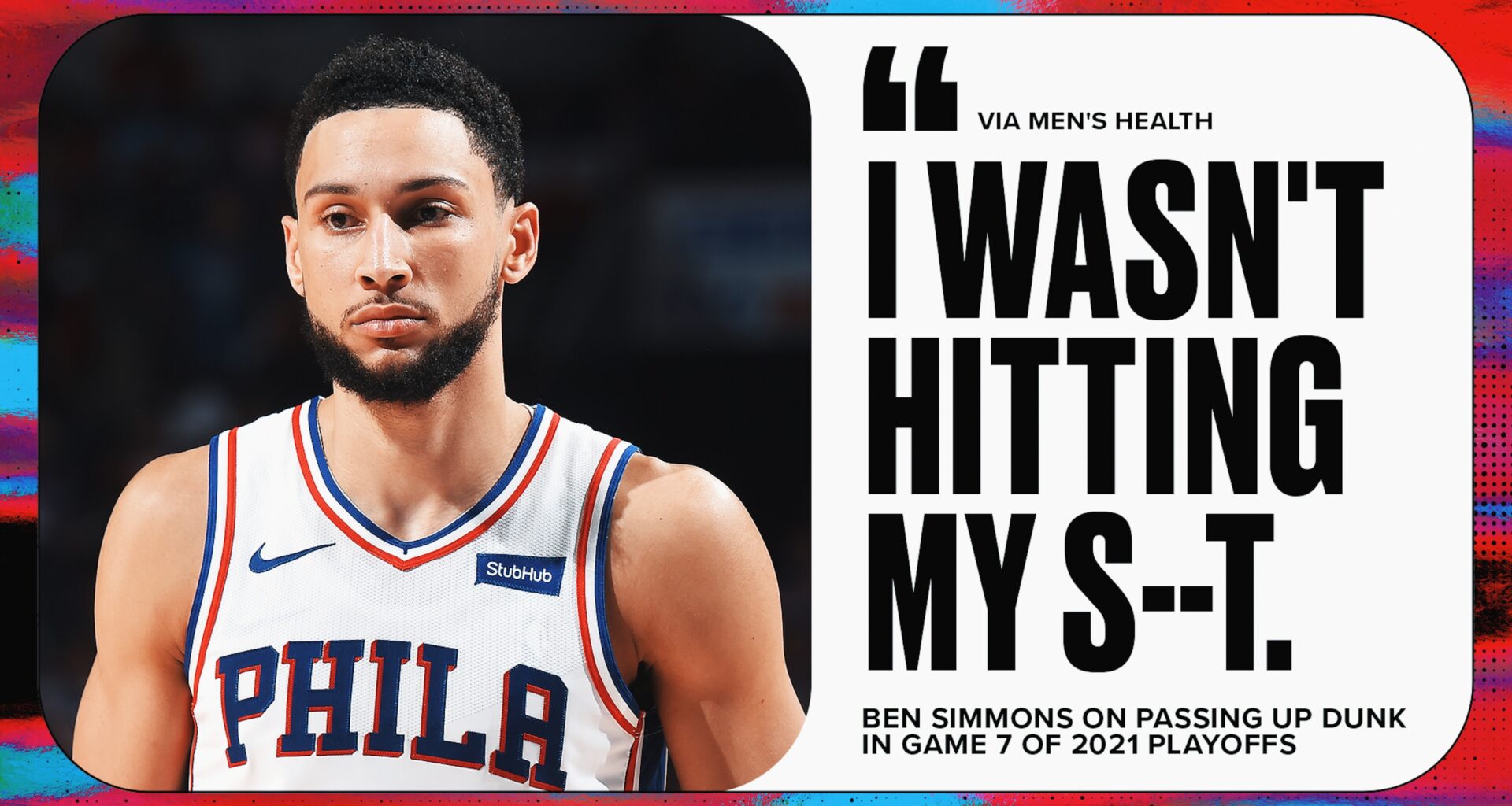 Ben Simmons Reflects on Passing Up Open Dunk With 76ers in 2021 Playoffs, 'I Wasn't Hitting My S--t'