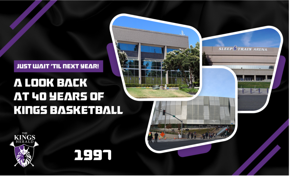Just Wait 'Til Next Year: 1997 — Even ARCO Arena Couldn't Save Them