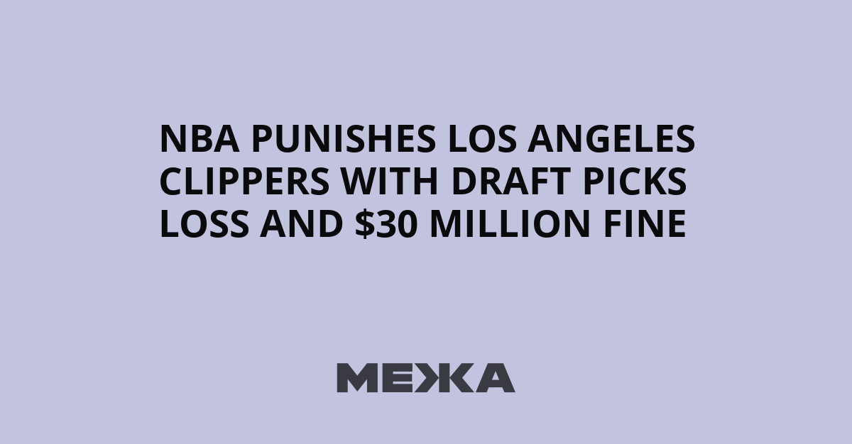 NBA Punishes Los Angeles Clippers With Draft Picks Loss and $30 Million Fine | Ukraine news