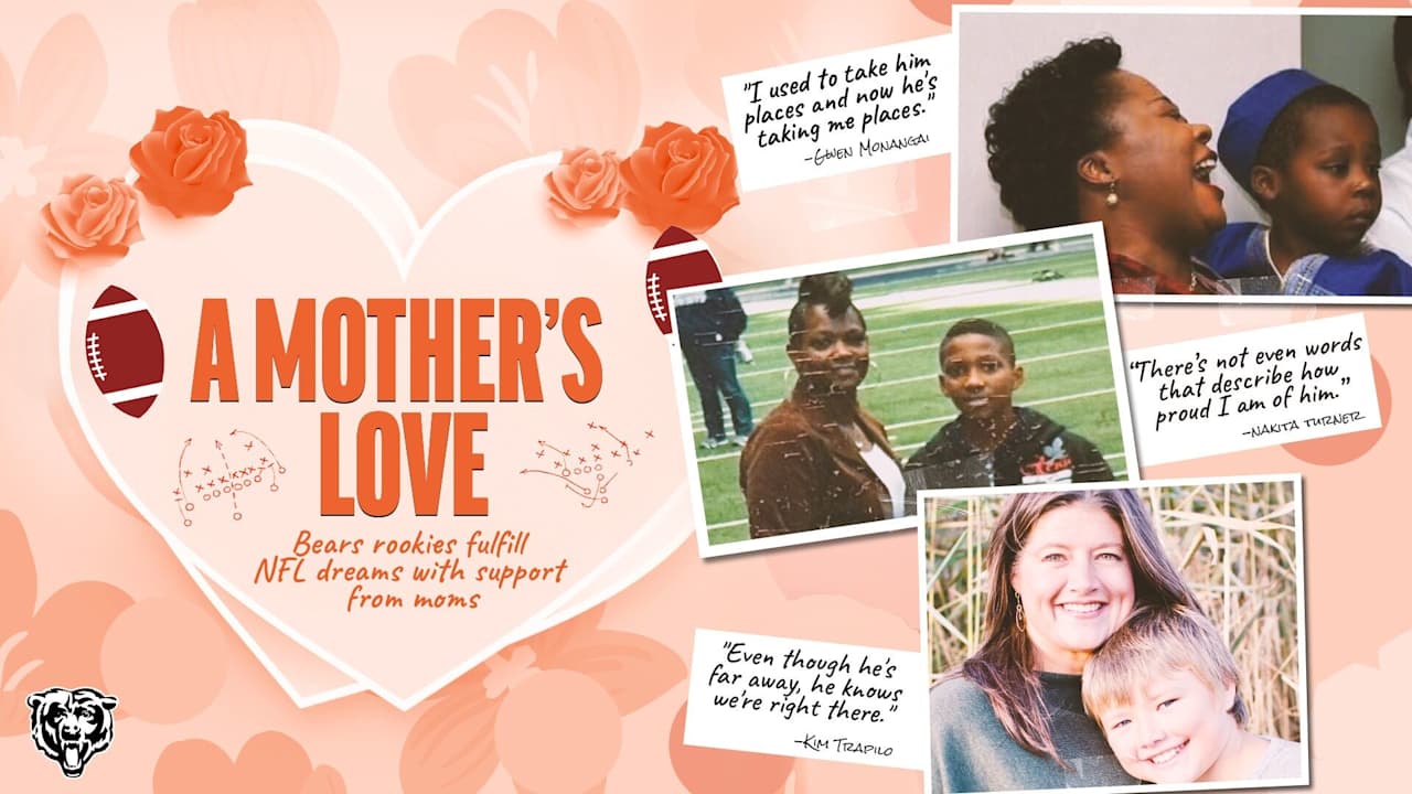 A Mother's Love | Bears rookies fulfill NFL dreams with support from moms 