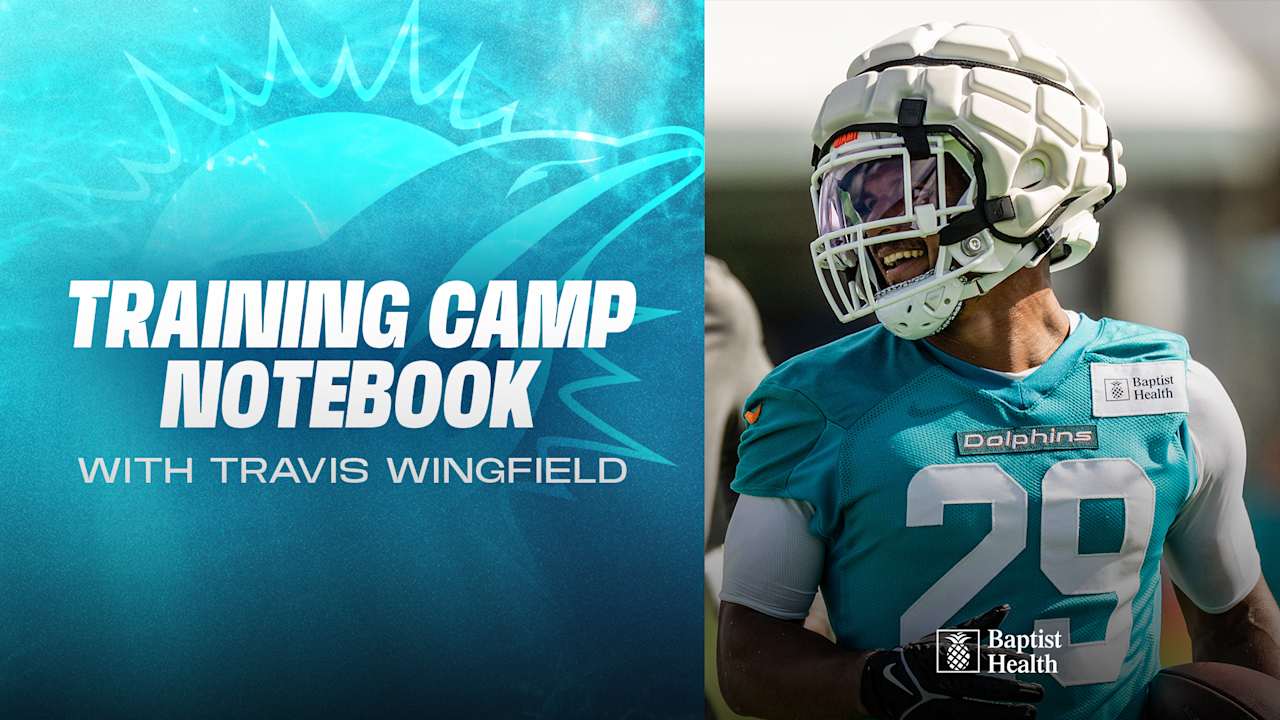 2025 Miami Dolphins Training Camp Notebook