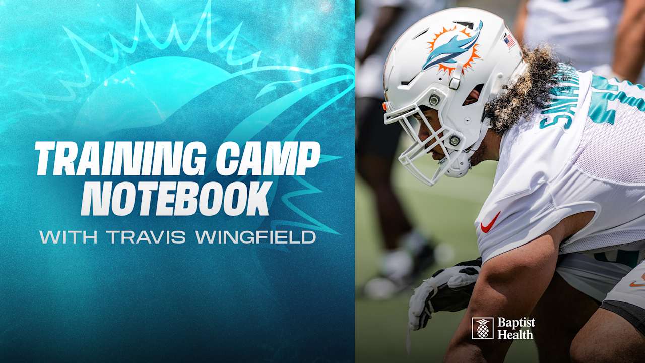 2025 Miami Dolphins Training Camp Notebook