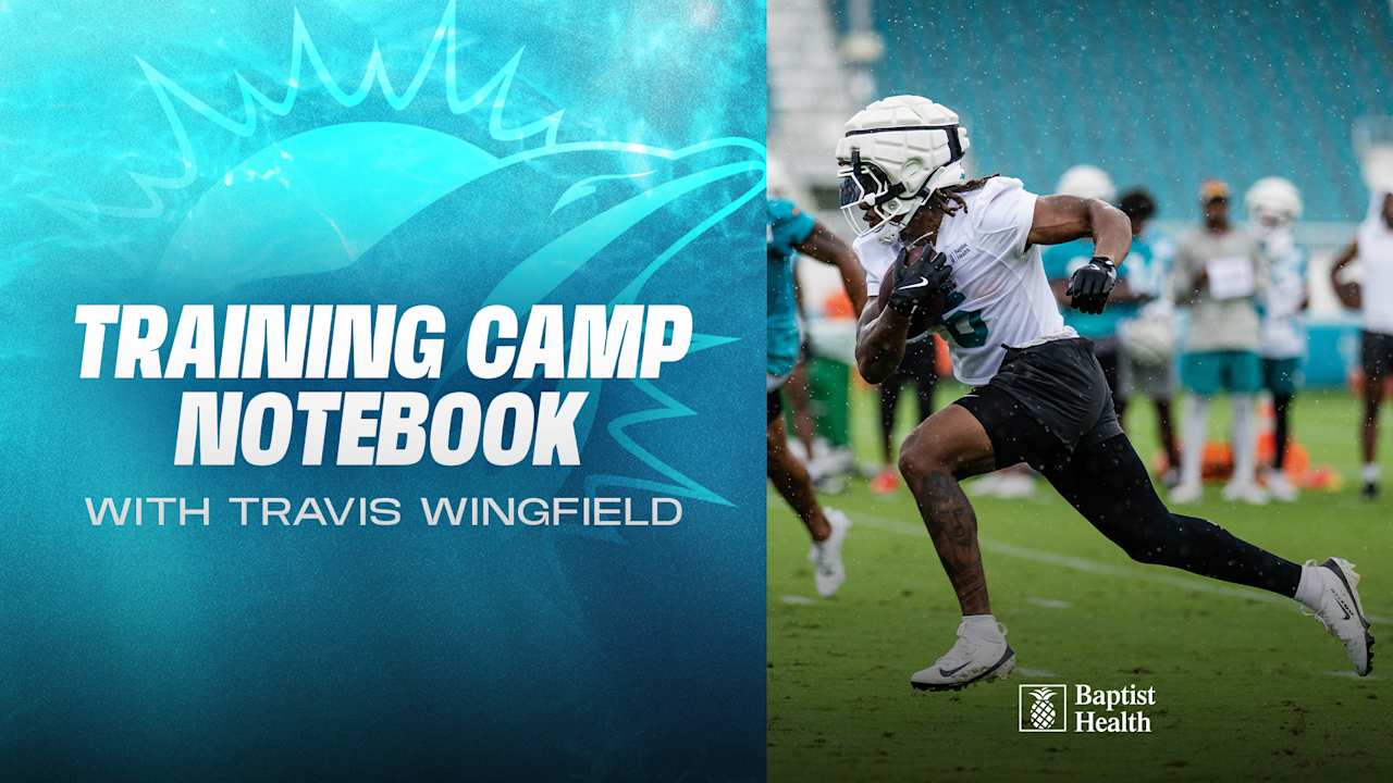 2025 Miami Dolphins Training Camp Notebook