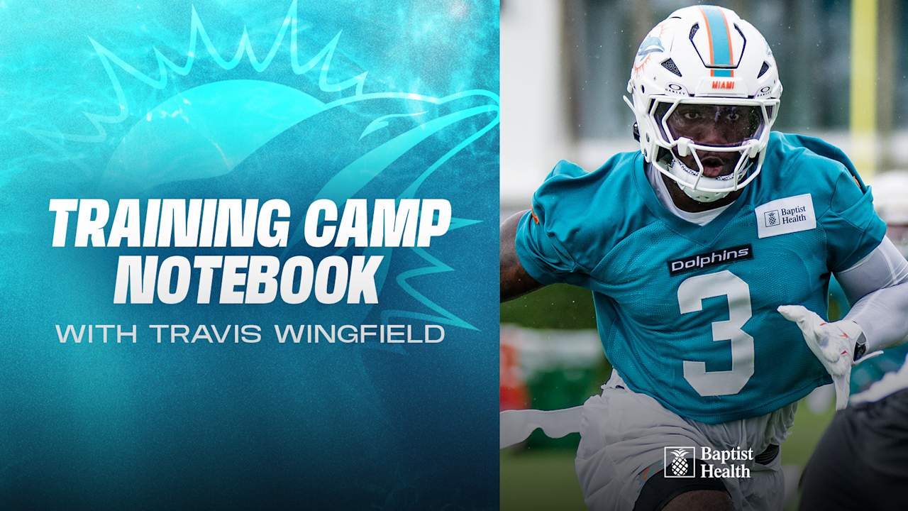 2025 Miami Dolphins Training Camp Notebook