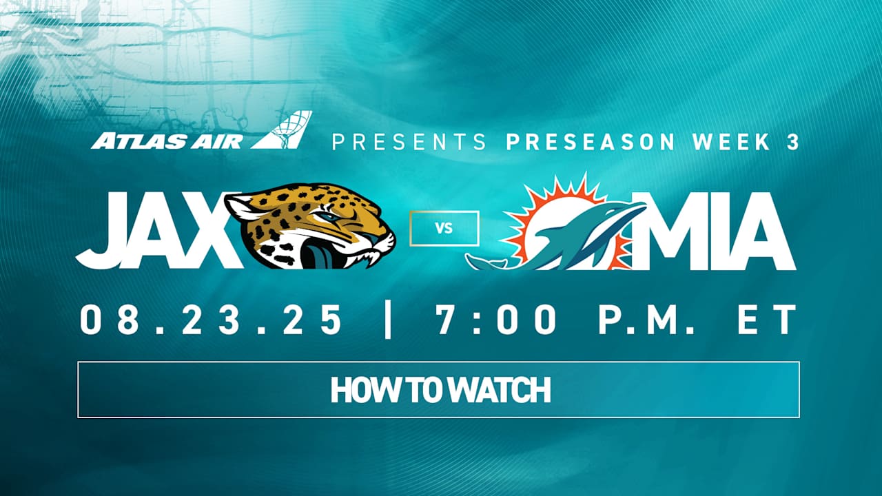 Preseason Week 3, How to Watch Jacksonville Jaguars vs. Miami Dolphins