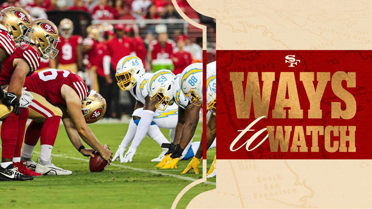 Ways to Watch and Listen: Chargers vs. 49ers | Preseason Week 3 - San Francisco 49ers