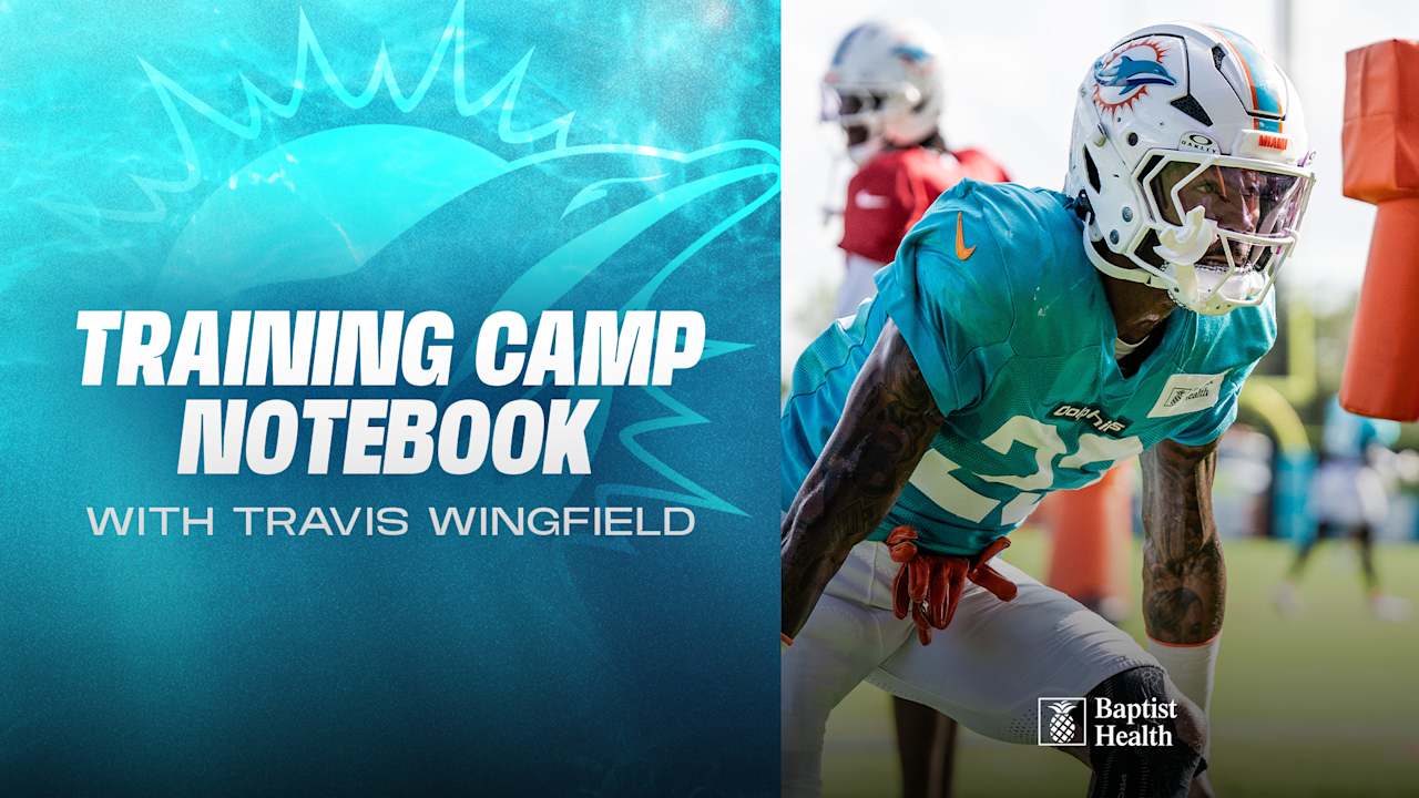 2025 Miami Dolphins Training Camp Notebook