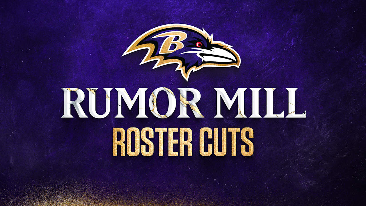 Ravens Roster Cuts | Rumor Mill - Baltimore Ravens