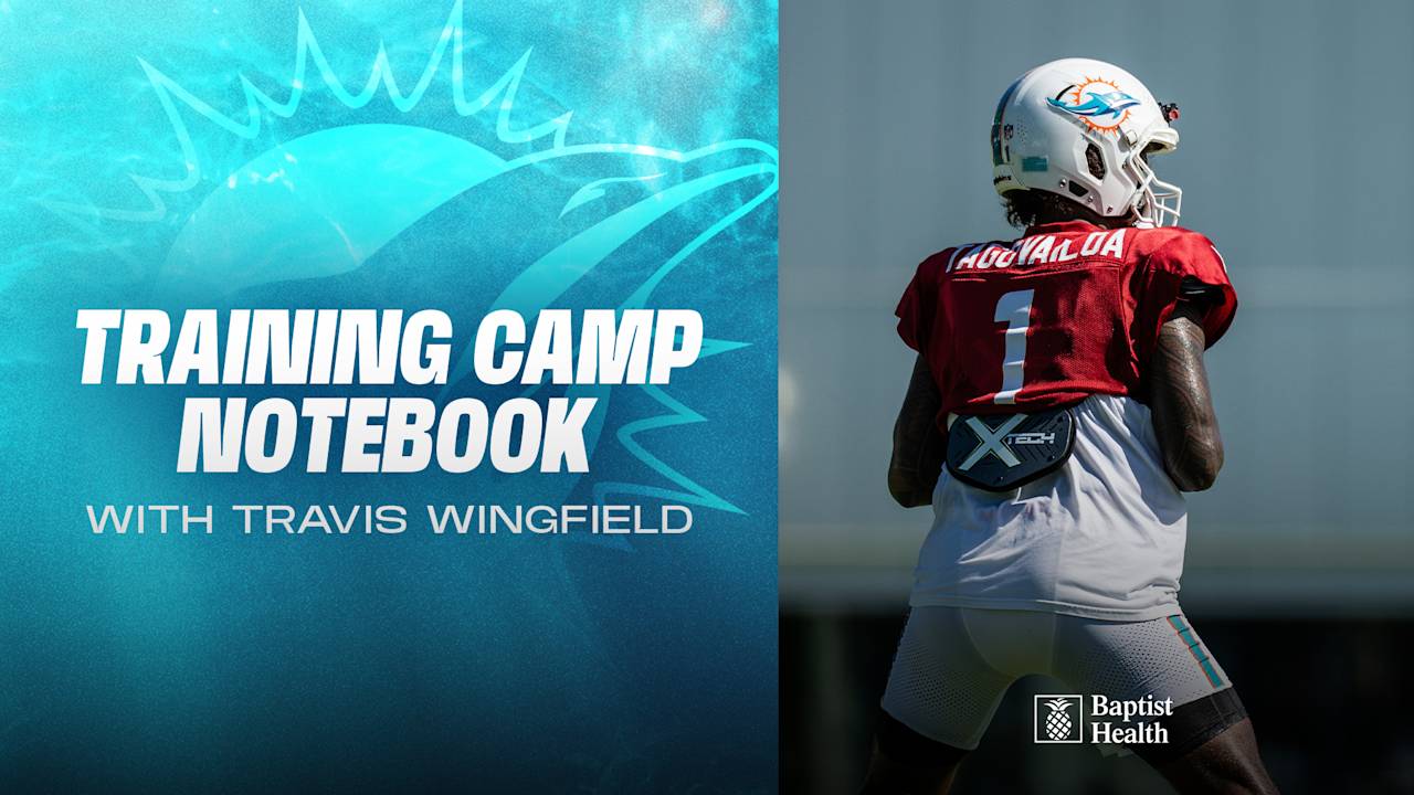 2025 Miami Dolphins Training Camp Notebook