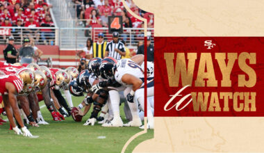 Ways to Watch and Listen: Broncos vs. 49ers | Preseason Week 1 - San Francisco 49ers