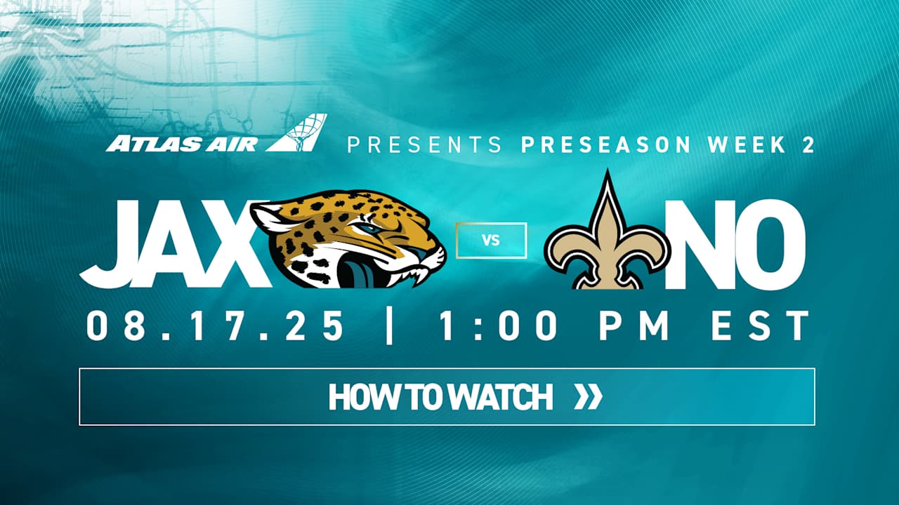 Preseason Week 2, How to Watch Jacksonville Jaguars vs. New Orleans Saints