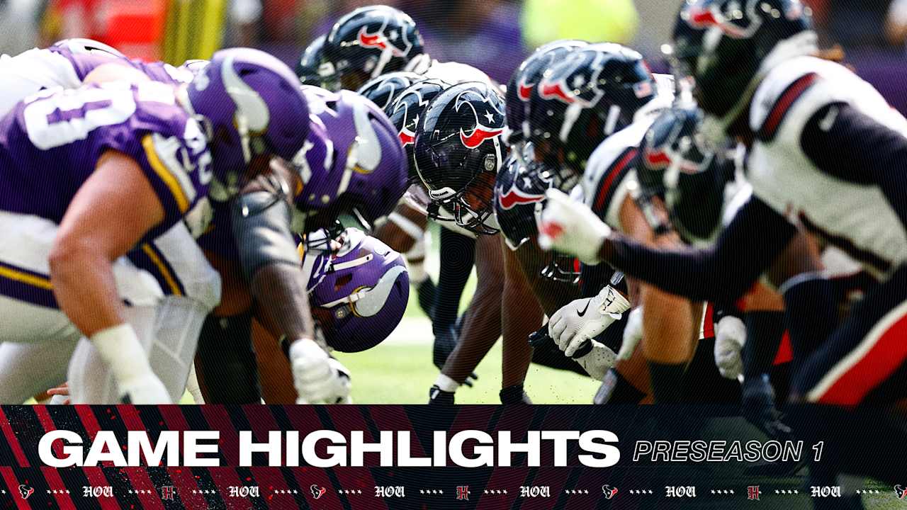 All the best highlights from the Texans preseason opener at Minnesota - Houston Texans