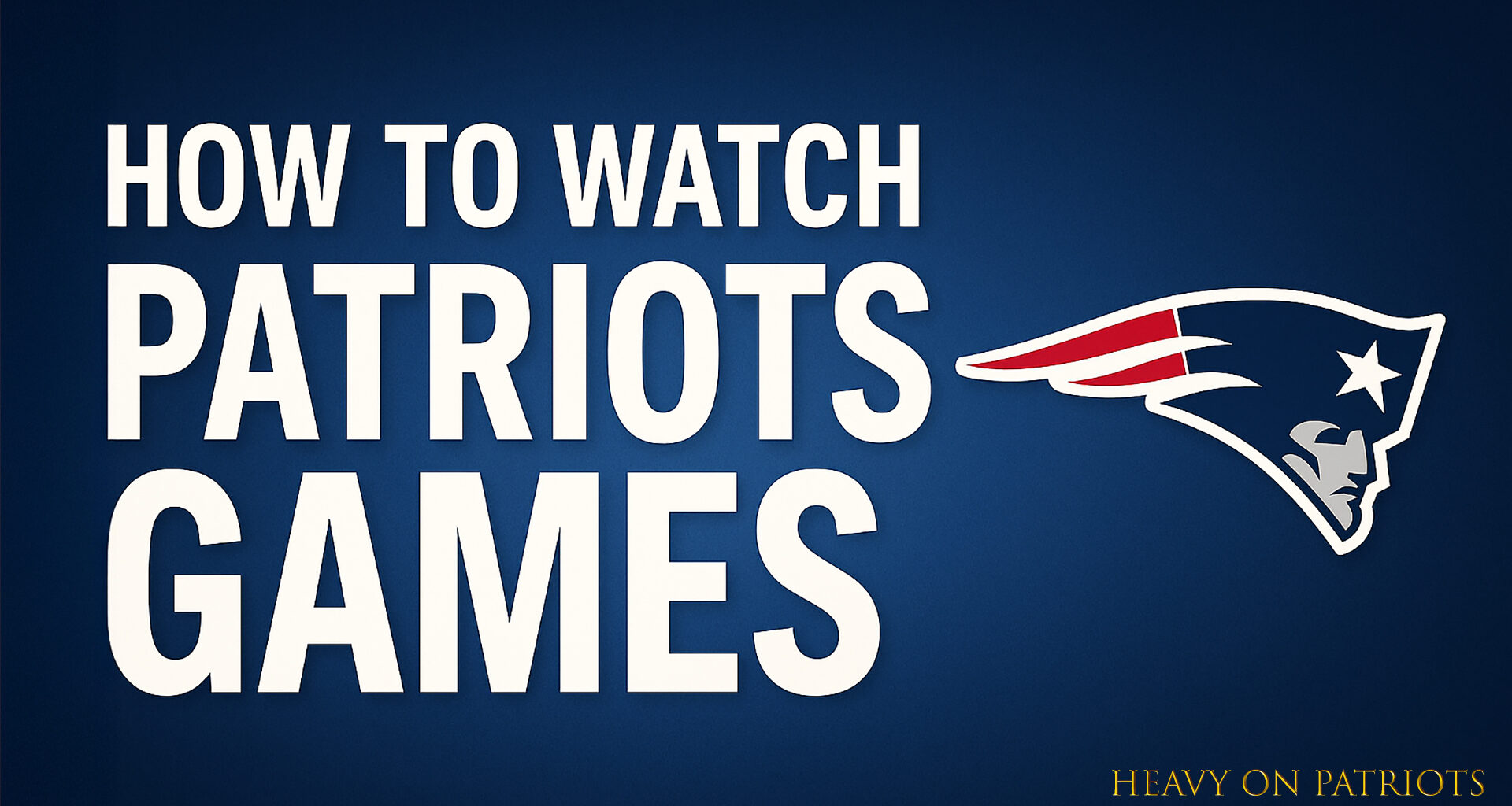 How to Watch Patriots Games Without Cable in 2025