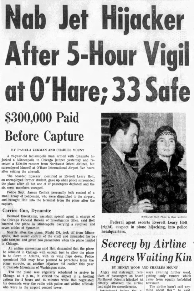 Shortly after a Northwest Orient Airlines plane took off from Minneapolis on Dec. 24, 1971, it was hijacked by Everett Leary Holt, 25, who demanded $300,000, two parachutes and a landing at Chicago's O'Hare International Airport for refueling. Holt surrendered and all 33 people passengers and crew survived. (Chicago Tribune)