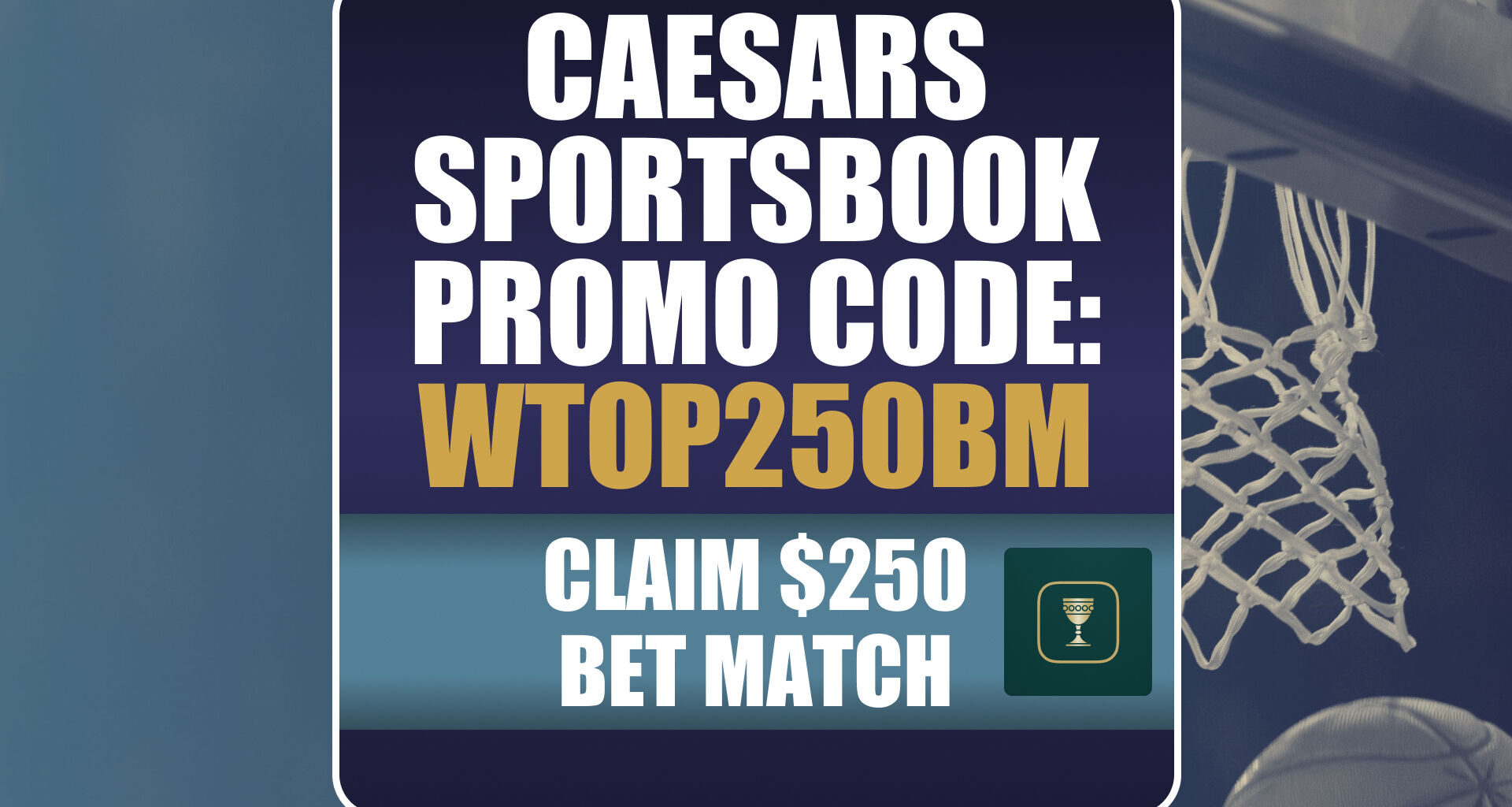 Caesars Sportsbook Promo Code WTOP250BM: Get $250 Bonus for NBA, CBB, NFL Playoffs