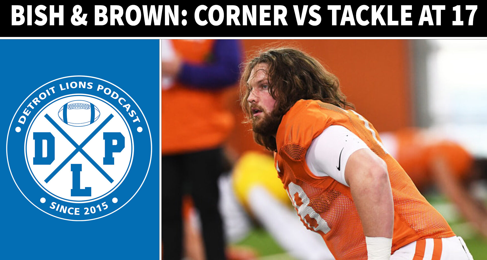 Bish & Brown: Colton Wood vs. OT at Pick 17