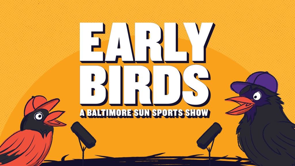 Baltimore Sun starts ‘Early Birds’ podcast on Orioles, Ravens