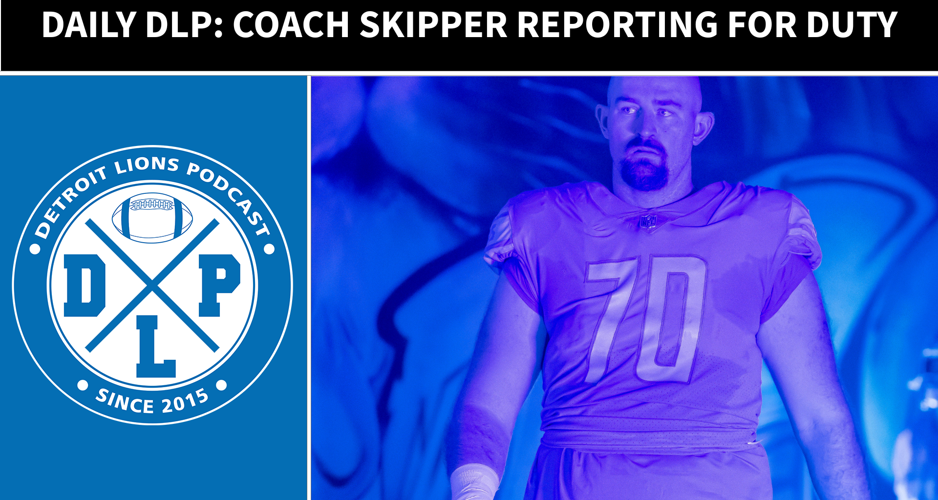 Dan Skipper reports to the Lions coaching staff