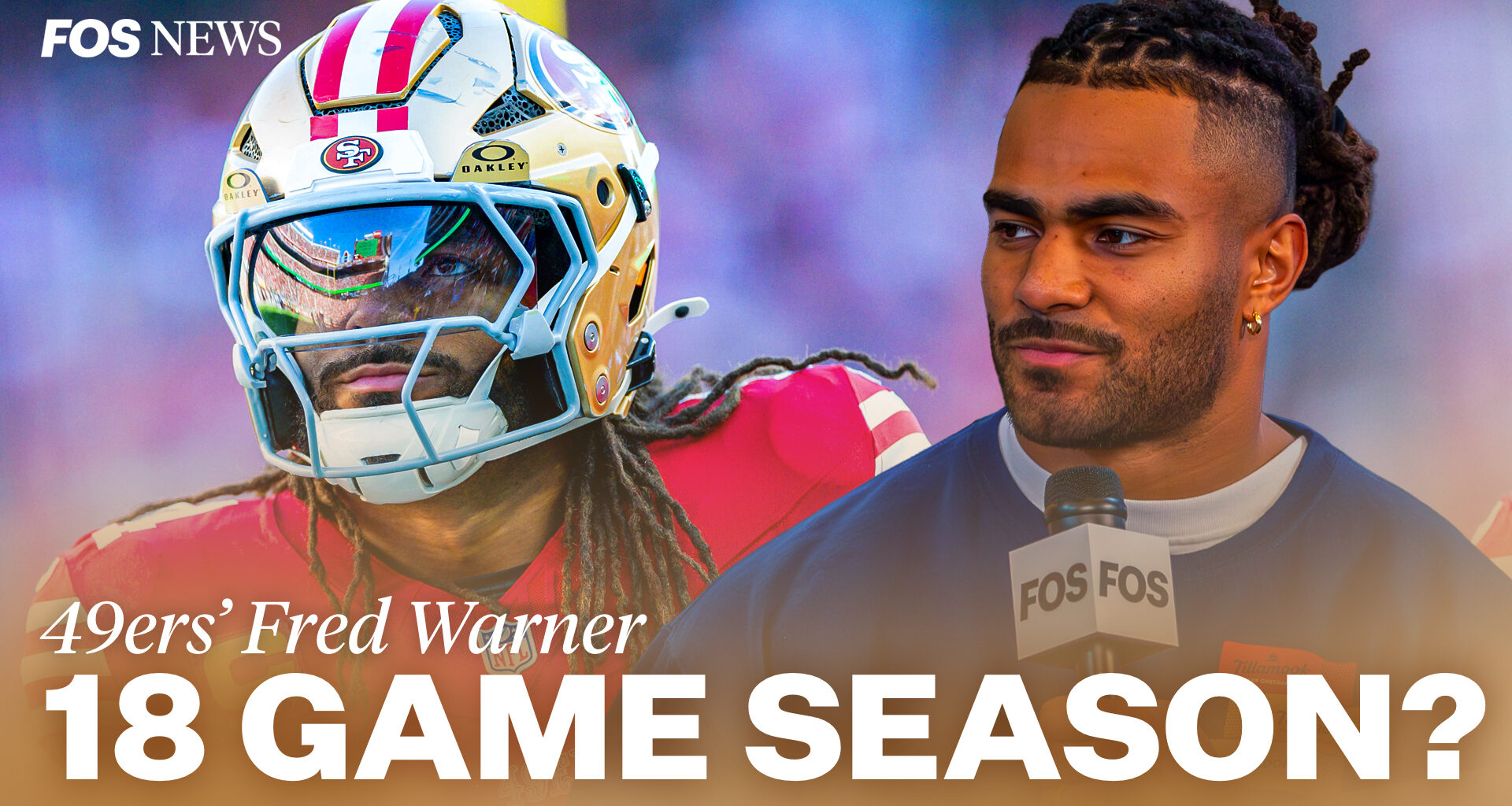 Fred Warner on 49ers’ Future & the Reality of an 18-Game Season