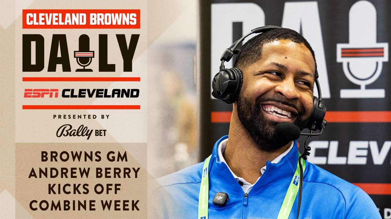 Browns GM Andrew Berry Kicks off Combine Week - 02.24.26