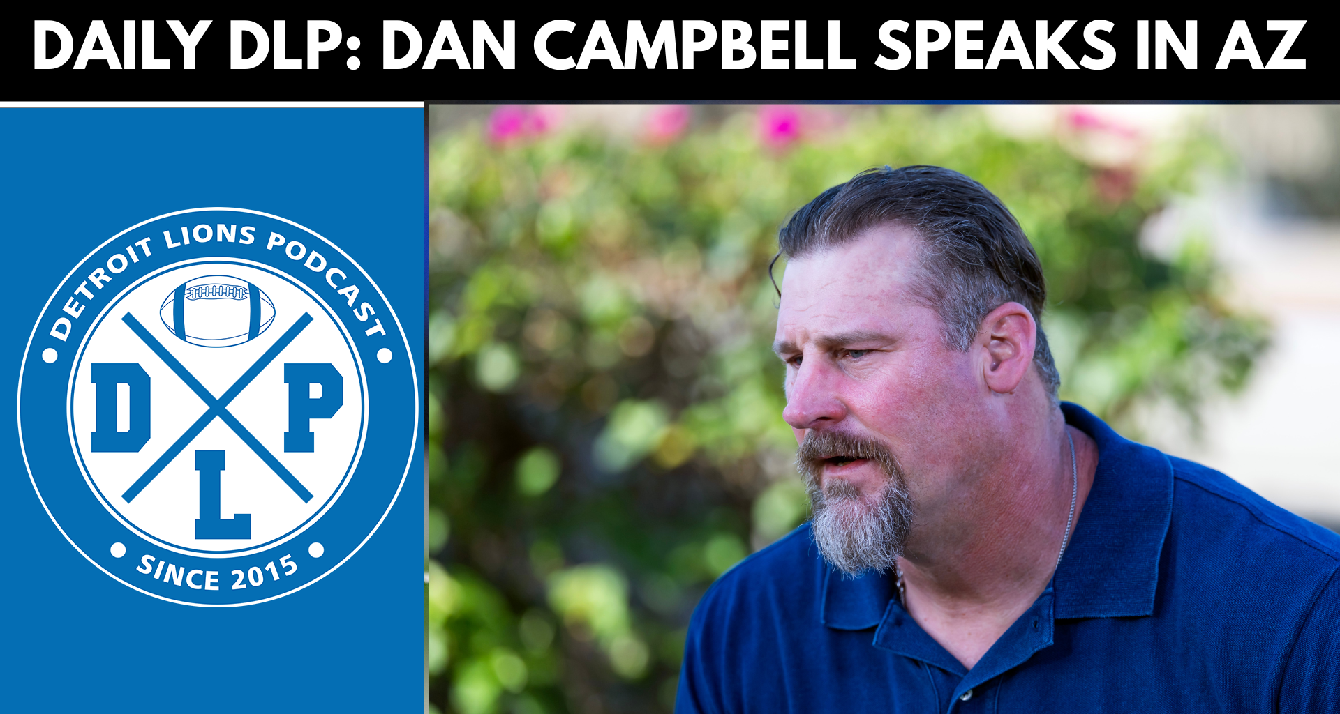 Daily DLP: Dan Campbell dishes info