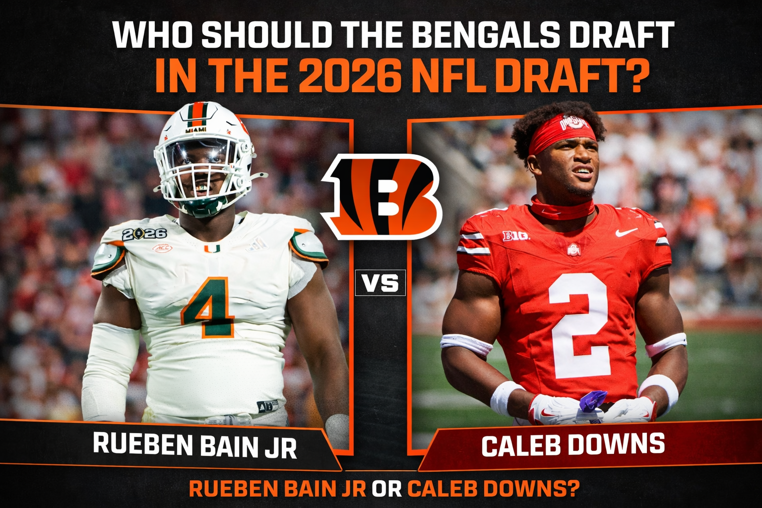 Should The Cincinnati Bengals Draft Rueben Bain Jr Or Caleb Downs In The 2026 NFL Draft?