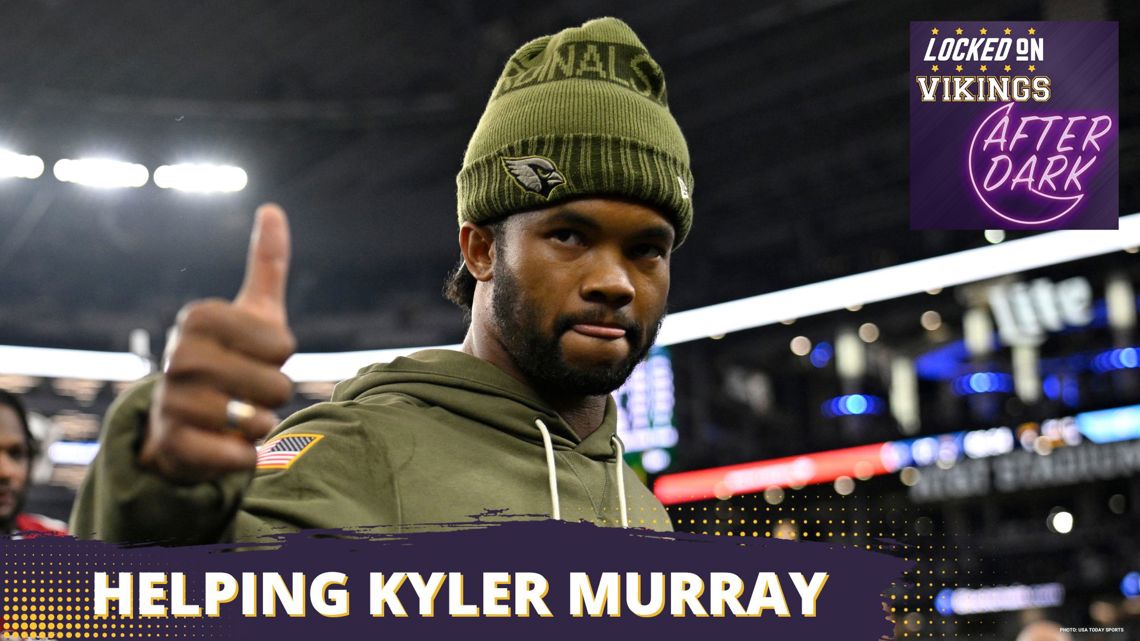 AFTER DARK: How Minnesota Vikings Can Add Help For Kyler Murray
