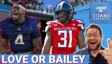 TENNESSEE TITANS DOWN TO JEREMIYAH LOVE, DAVID BAILEY OR TRADE BACK IN ROUND ONE OF NFL DRAFT
