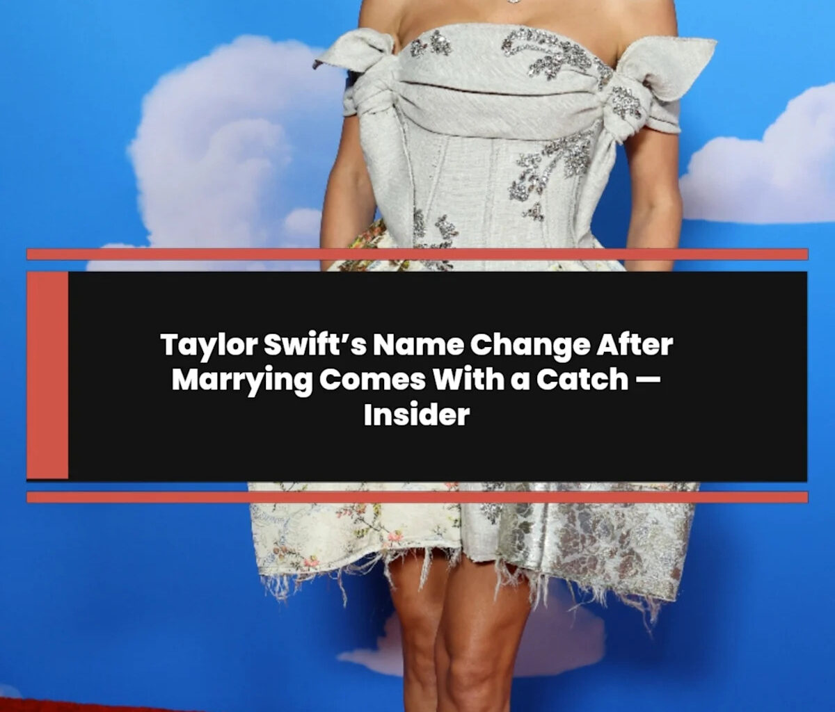 Taylor Swift’s Name Change After Marrying Comes With a Catch — Insider