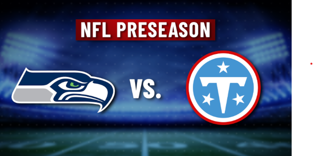 Titans win 19-16, but Seahawks reserves outplay Tennessee’s starters in 2nd preseason game