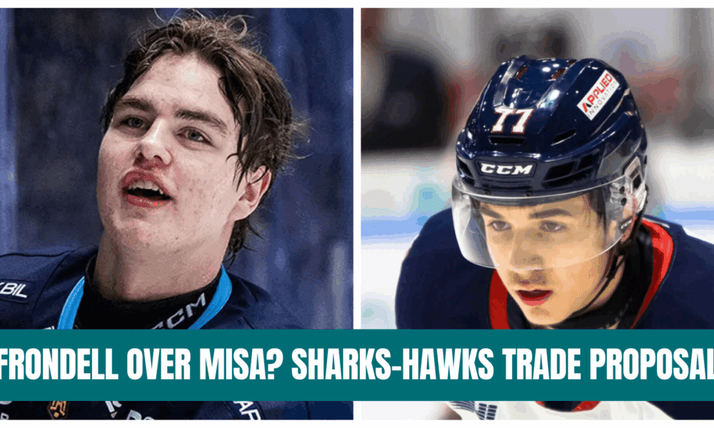 Why Could Frondell Go Ahead of Misa? Sharks-Blackhawks Trade Proposal (+)