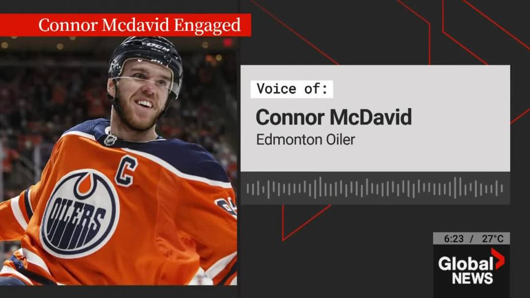 Click to play video: 'Oilers captain Connor McDavid gets engaged to longtime girlfriend Lauren Kyle'