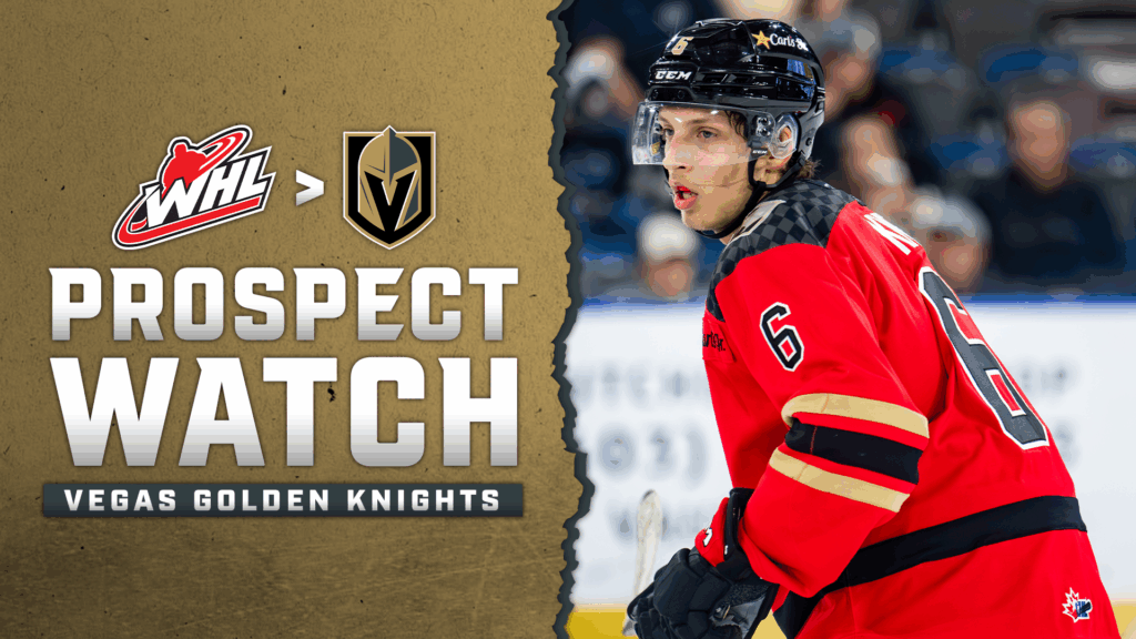 NHL Prospect Watch: Vegas Golden Knights - Canadian Hockey League