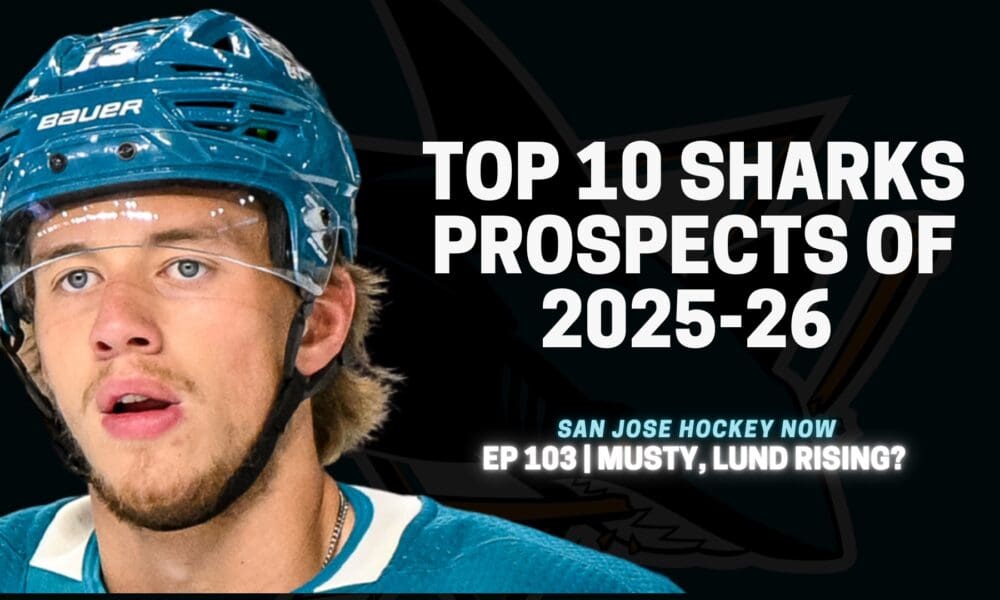 Top-10 Sharks Prospects of 2025-26? | EP 103 Musty, Lund Rising?