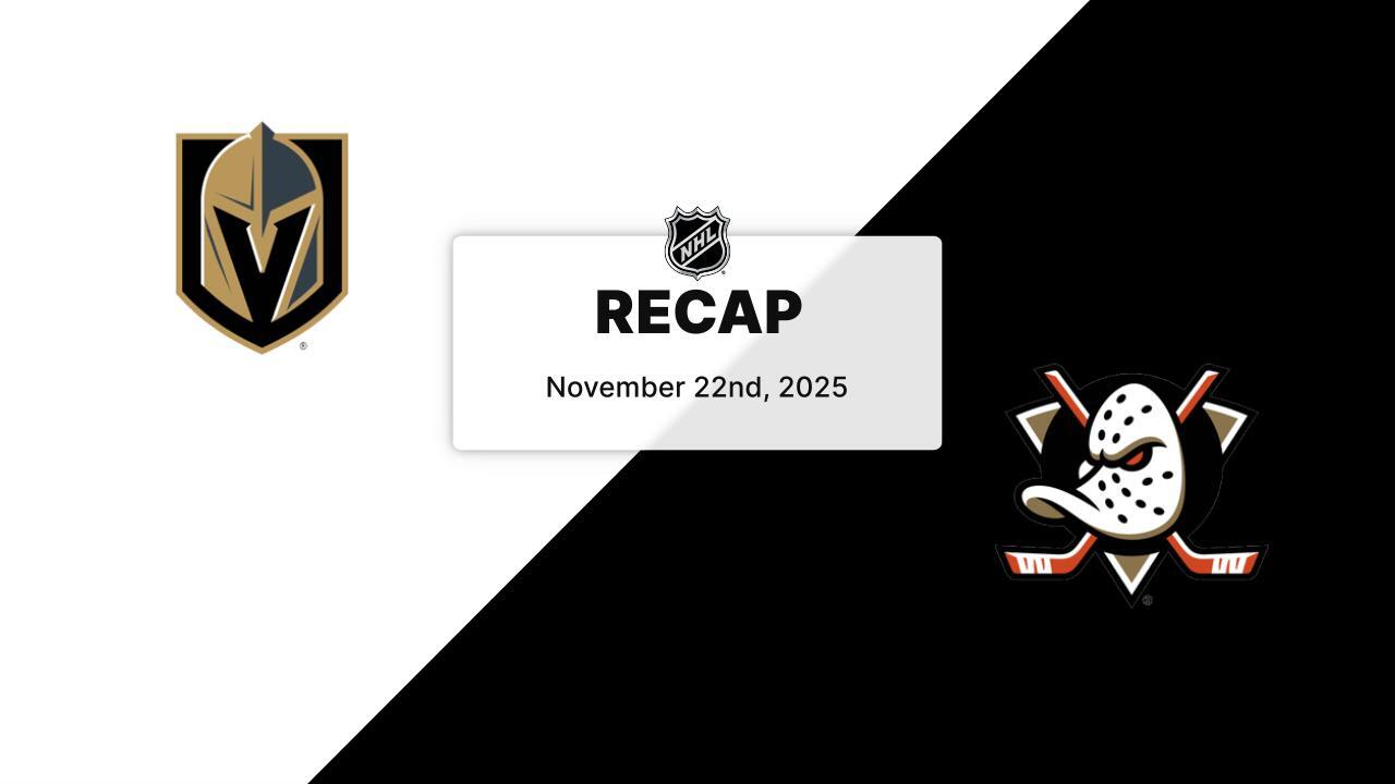 Recap: Golden Knights at Ducks 11.22.25