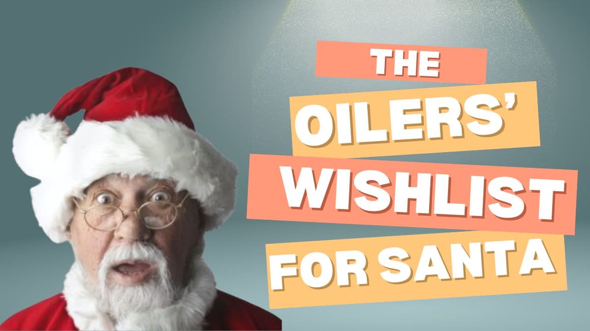 What should be on the Oilers’ wishlist for Santa?
