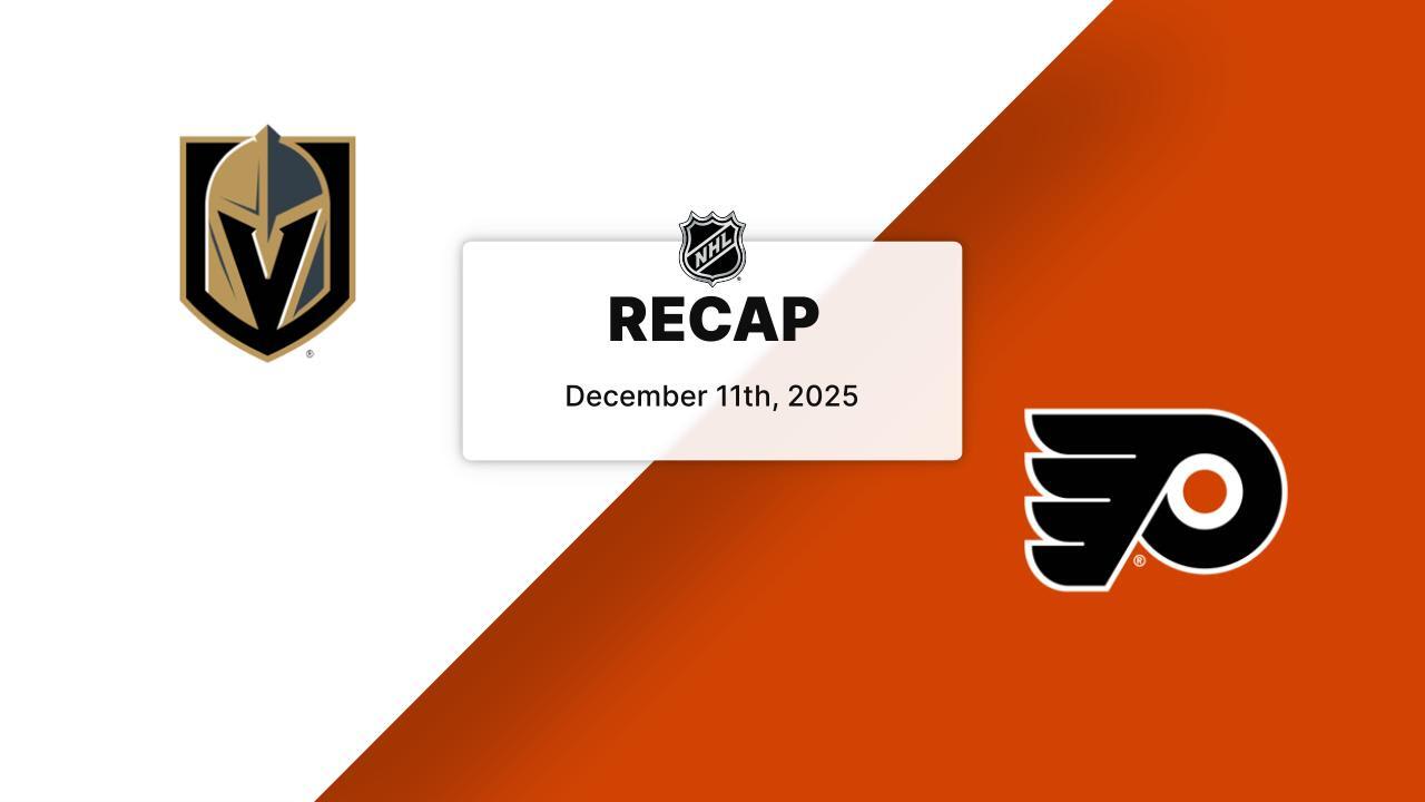 Recap: Golden Knights at Flyers 12.11.25