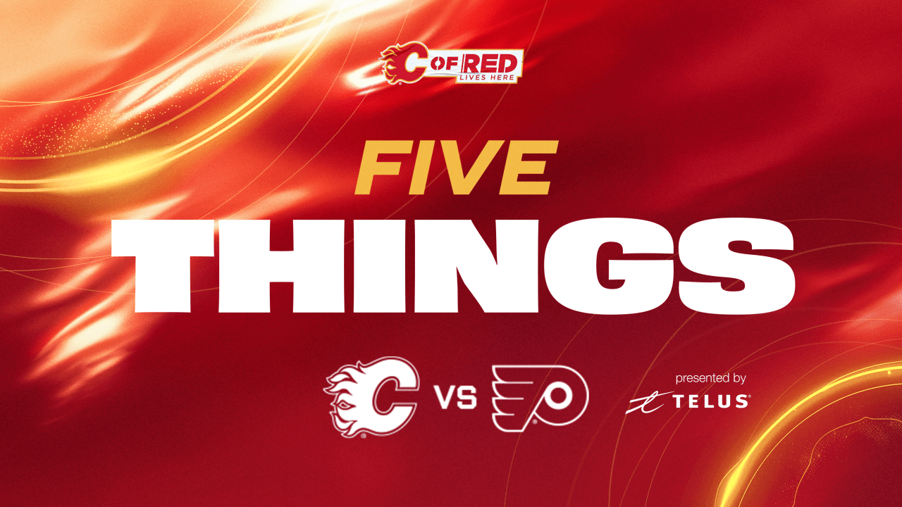 5 Things - Flames vs. Flyers