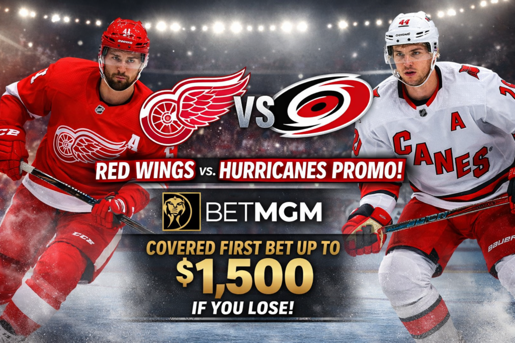 Red Wings vs. Hurricanes Promo: BetMGM covers your first play up to $1,500 if you lose