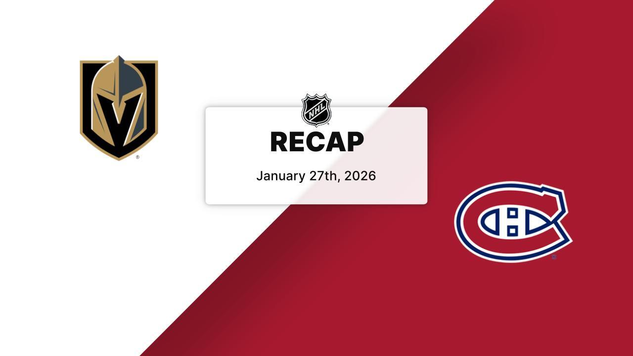 Recap: Golden Knights at Canadiens 1.27.26