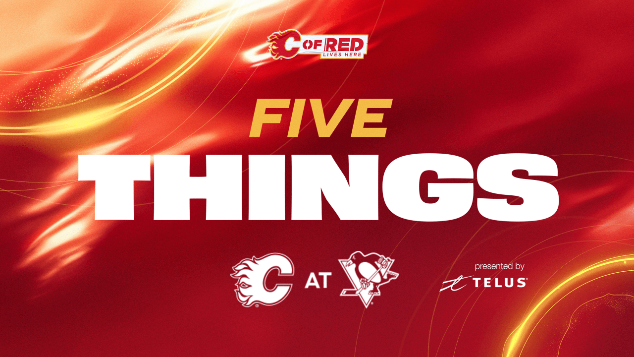 5 Things - Flames @ Penguins