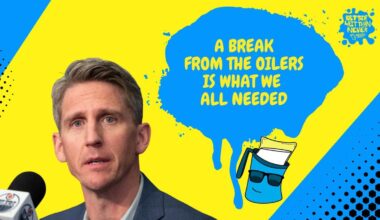 I’m happy the Oilers are on a break… we all needed it